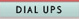 Dial Ups